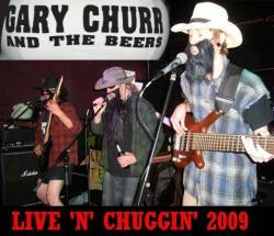 Gary Churr And The Beers : Live 'N' Chuggin